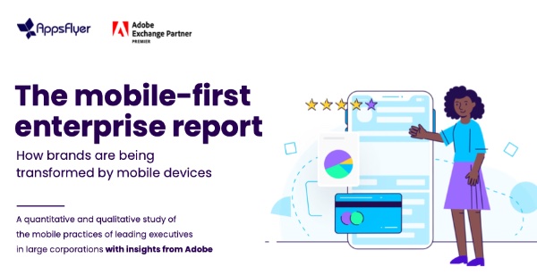 Estudio de AppsFlyer revela que el 40% de las empresas no son “mobile-first”