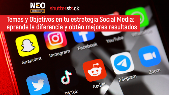 Temas y Objetivos en tu estrategia Social Media: aprende la diferencia y obtén mejores resultados 