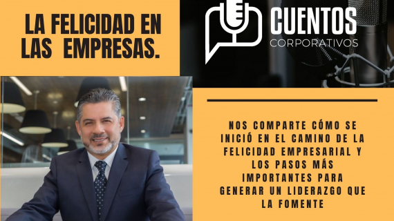 La felicidad en las empresas - Conoce la historia de Edgar Rosas