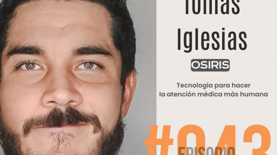 OSIRIS: Tecnología para hacer la atención médica más humana. Conoce la historia de Tomás Iglesias