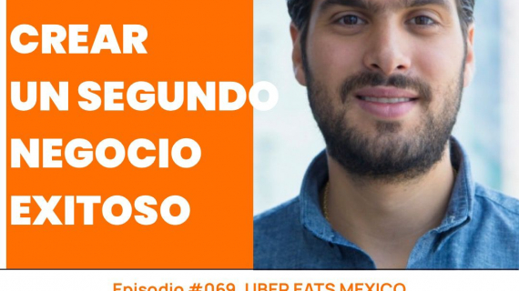 UBER EATS: Crear un segundo negocio exitoso. Uberizando la comida - Conoce a Diego Chico