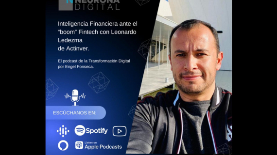 Inteligencia financiera ante el "boom" Fintech, con Leonardo Ledezma de Actinver