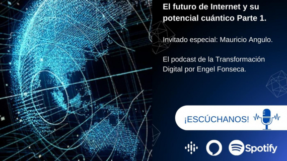 El futuro del Internet y su potencial cuántico (Primera Parte), con Mauricio Angulo de Tesseract Space