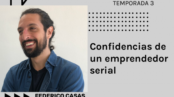 SOMOS. Confidencias de un emprendedor serial.- Conoce a Federico Casas