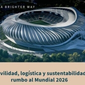 Rumbo al Mundial 2026: el mayor reto urbano, de movilidad y sustentable  Rumbo al Mundial 2026: el mayor reto urbano, de movilidad y sustentable